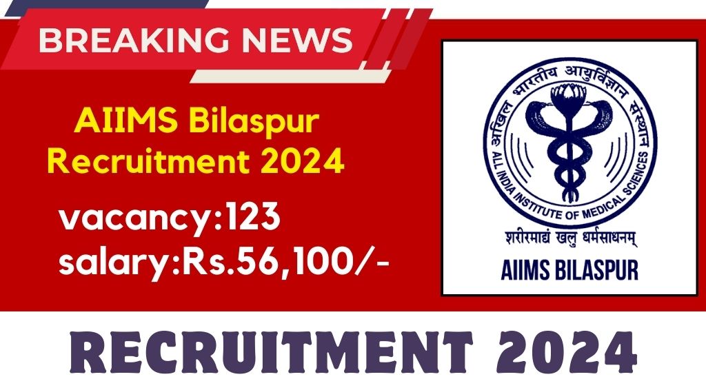 AIIMS Bilaspur Recruitment 2024