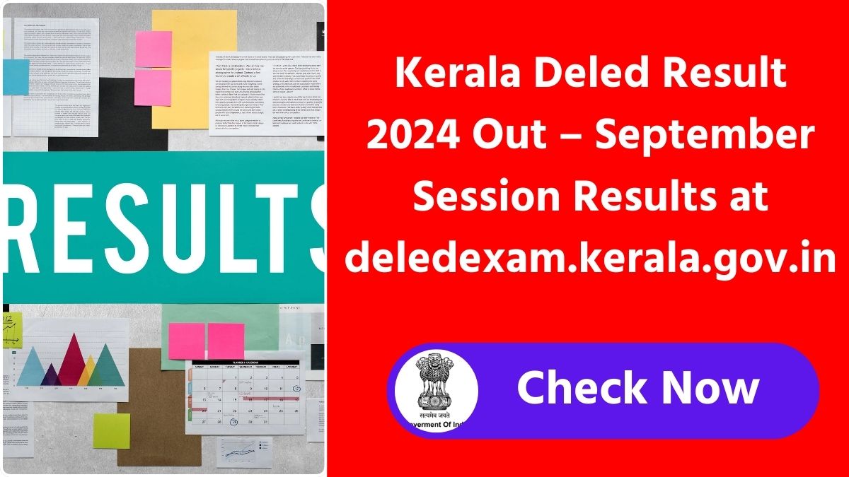 Kerala Deled Result 2024 Out – September Session Results at deledexam.kerala.gov.in